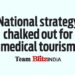 National strategy chalked out for medical tourism