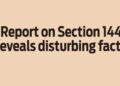 Report on Section 144 reveals disturbing facts