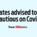 States advised to be cautious on Covid