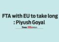 FTA with EU to take long: Piyush Goyal