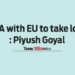 FTA with EU to take long: Piyush Goyal