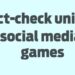 Fact-check unit for social media, games