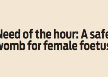 Need of the hour: A safe womb for female foetus