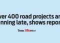 Over 400 road projects are running late