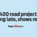 Over 400 road projects are running late