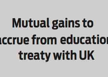 Mutual gains to accrue from education treaty with UK