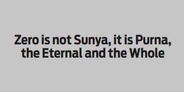 Zero is not Sunya, it is Purna, the Eternal and the Whole