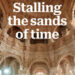 Stalling the sands of time