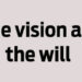 The vision and the will