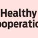 Healthy cooperation