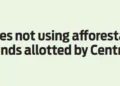 States not using afforestation funds allotted by Centre
