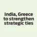 India, Greece to strengthen strategic ties