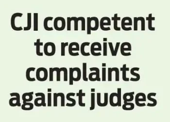 CJI competent to receive complaints against judges