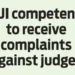 CJI competent to receive complaints against judges