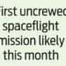 First uncrewed spaceflight mission likely this month