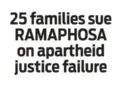 25 families sue RAMAPHOSA on apartheid justice failure