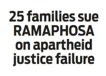 25 families sue RAMAPHOSA on apartheid justice failure