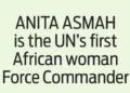 ANITA ASMAH is the UN’s first African woman Force Commander