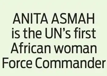 ANITA ASMAH is the UN’s first African woman Force Commander
