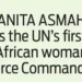 ANITA ASMAH is the UN’s first African woman Force Commander