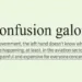 Confusion galore