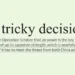 A tricky decision