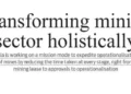 Transforming mining sector holistically