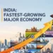 India to remain world’s fastest-growing major economy