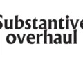 Substantive overhaul